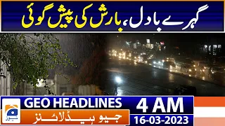 Geo News Headlines 4 AM - Weather Updates - Light Rain Forecast | 16th March 2023