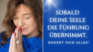 💎 Als ich begann meiner Seele die Führung zu überlassen & Die Magie des Lebens erfahren