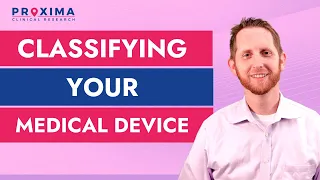 Classifying Your Medical Device by Proxima CRO