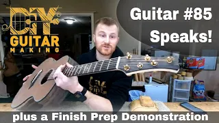 Guitar #85 Speaks! plus a Finish Prep Demonstration and Q&A