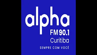 As melhores da Alpha FM 90.1 Curitiba