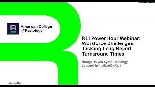 March 2024 Power Hour Webinar – Workforce Challenges: Tackling Long Report Turnaround Times