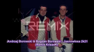 Andrzej Borowski & Bogdan Borowski - Jasnowłosa 2k21 (Remix KrisseK)