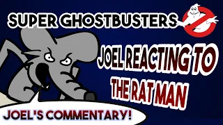 Joel's reaction to: Super Ghostbusters Rat man