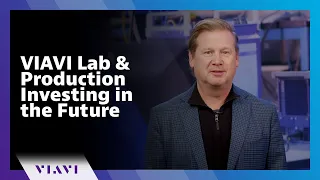 VIAVI Lab & Production Investing in the Future