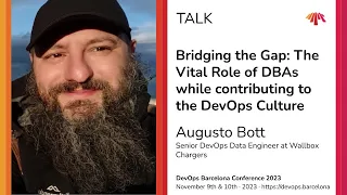 Augusto Bott - Bridging the Gap: The Vital Role of DBAs while contributing to the DevOps Culture