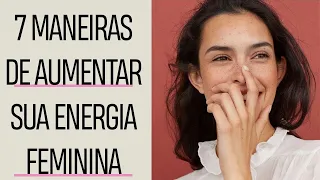 7 Maneiras de Aumentar Sua Energia FEMININA