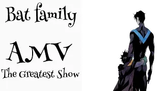 BatFamily AMV The Greatest Show