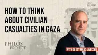 How to Think about Civilian Casualties in Gaza (Marc LiVecche) 🎙 The Deep Map