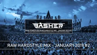 Basher - RAW Power #53 (Raw Hardstyle Mix - January 2019 #2)