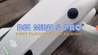 DJI MINI 4 PRO FIRST FLIGHT AND ITS RAINING