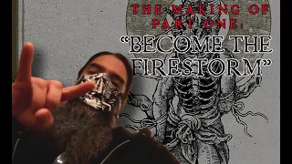 THE MAKING OF PART ONE: "BECOME THE FIRESTORM"