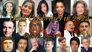 DEAD  CELEBRITIES IN 2022 PART 9  - OCTOBER 16-31, 2022