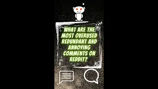 What are the most overused redundant and annoying comments on reddit? #shorts #reddit #askreddit