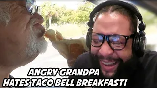 Angry Grandpa HATES Taco Bell Breakfast! | REACTION!!!