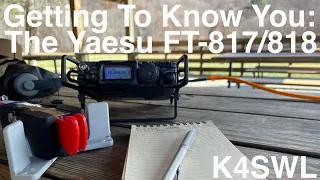 Getting to Know You: The Yaesu Ft-817/818 QRP Field Transceiver--my thoughts and a POTA activation!