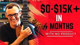 Musicians: How To Go From Zero to $15k+ With No Product