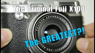 The Original Fuji X100! Why It May Be Fuji's GREATEST ever digital camera!!