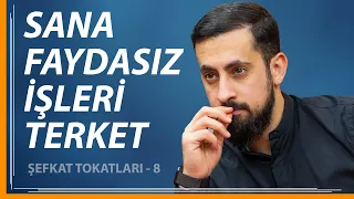 Sana Faydasız İşleri Terket - [Şefkat Tokatları 8] - Seyrânî | Mehmet Yıldız