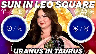 Sun in Leo Square Uranus in Taurus 2023