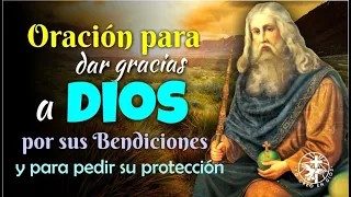 ORACIÓN PARA DAR GRACIAS A DIOS POR SUS BENDICIONES Y PARA PEDIR SU PROTECCIÓN