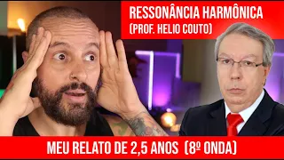 2,5 ANOS de RESSONÂNCIA HARMÔNICA do HÉLIO COUTO (8º ONDA) PASSEI MAL? MINHA VIDA TRAVOU?