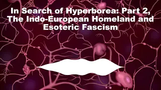 In Search of Hyperborea: Part 2, The Indo-European Homeland and Esoteric Fascism