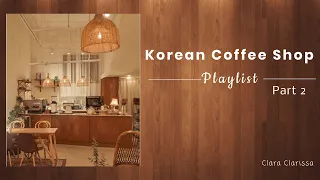 커피숍;Korean Coffee Shop/Cafe Playlist Part 2;[K-RnB/K-Indie](Relaxing/Studying/Soothing/Chill/Soft)