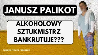 JANUSZ PALIKOT — Czy alkoholowy sztukmistrz bankrutuje?