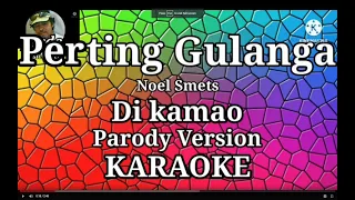 Perting Gulanga - Noel Smets || Karaoke || Parody version