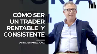 ¿Cómo ser un trader RENTABLE y CONSISTENTE? | Clase con GABRIEL FERNÁNDEZ-ÁLAVA