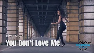 Blvck Skyle - You Don't Love Me | Kizomba Music Video | Lady Styling Mix