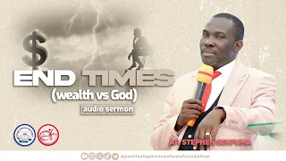WEALTH vs God (END TIMES) - Ap. Stephen Senfuma