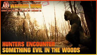 Hunters Encounter Something Evil In The Woods & Today They Share Their Story