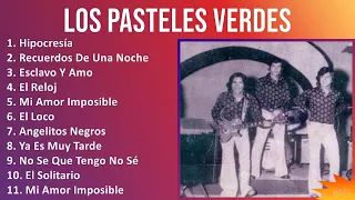 Los Pasteles Verdes 2024 MIX Las Mejores Canciones - Hipocresía, Recuerdos De Una Noche, Esclavo...