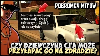 Czy dziewczyny CJ'a mogą przyłapać go na zdradzie!? - Pogromcy Mitów GTA San Andreas! #10