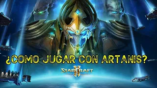 ¿Como jugar con Artanis? - Las guías del tito.