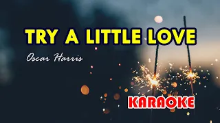 Try a Little Love [Karaoke] | Popularized by Oscar Harris