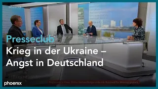 Presseclub: Krieg in der Ukraine – Angst in Deutschland