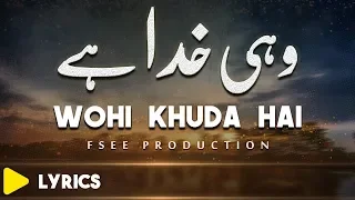 Wohi Khuda Hai Lyrics | Sufiana Kalam 2019 | Sami Kanwal | Faisal Ashraf CH | Fsee Production