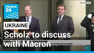 Ukraine tensions: German chancellor to discuss Russia with France's Macron • FRANCE 24 English