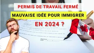 IMMIGRATION CANADA 2024 : le permis de travail fermé est-il vraiment la solution ?