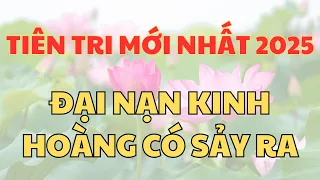 Tiên tri mới nhất năm 2025 Năm trời Phạt đã đến.Vận mệnh thế giới đi về đâu?