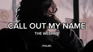 Call out my name - The weeknd // letra en español by polar