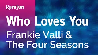 Who Loves You - Frankie Valli & The Four Seasons | Karaoke Version | KaraFun