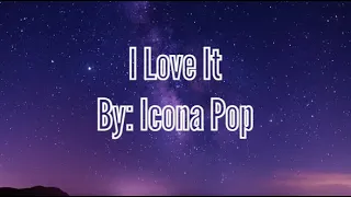 I Love It - Icona Pop Lyrics