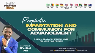 PropheticPrayerHour Day 485 | Special Impartation Prayers & Communion For ADVANCEMENT @RevSamOye