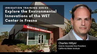 Explore the Environmental Innovations of the WET Center in Fresno