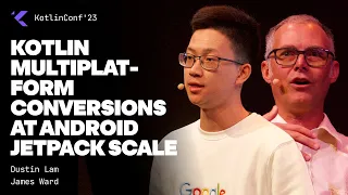 Kotlin Multiplatform Conversions at Android Jetpack Scale by: Dustin Lam and James Ward