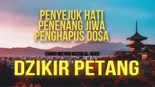 DZIKIR PETANG                   Syaikh Misyari Rashyid Al Afasi